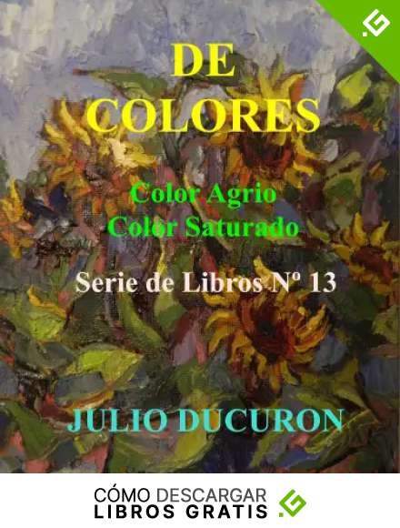 DE COLORES: Color Agrio. Color Saturado. Serie de Libros N&ordm; 13