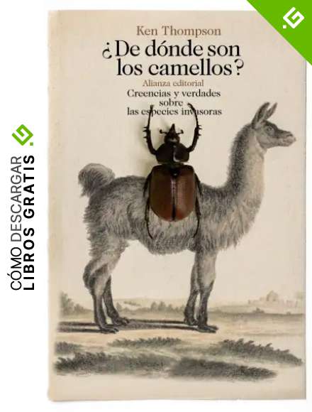 &iquest;De d&oacute;nde son los camellos?: Creencias y verdades sobre las especies invasoras (El libro de bolsillo - Ciencias)
