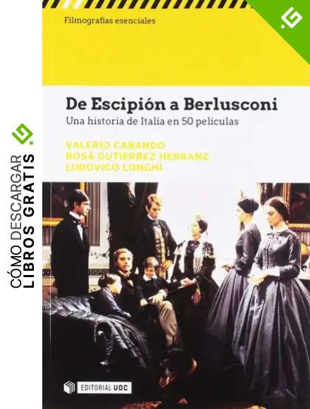 De Escipi&oacute;n a Berlusconi. Una histoira de Italia en 50 pel&iacute;culas (Filmograf&iacute;as Esenciales)