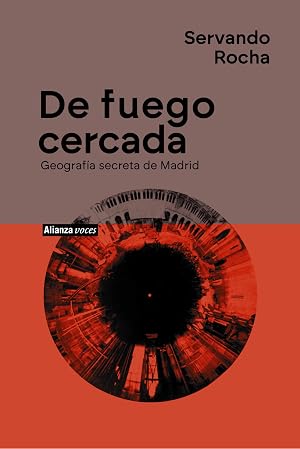 De fuego cercada. Geograf&iacute;a secreta de Madrid (Alianza Voces)