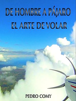 DE HOMBRE A P&Aacute;JARO, EL ARTE DE VOLAR