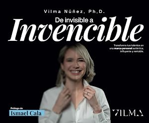 De invisible a Invencible: "Transforma tus talentos en una marca personal aut&eacute;ntica, influyente y rentable"