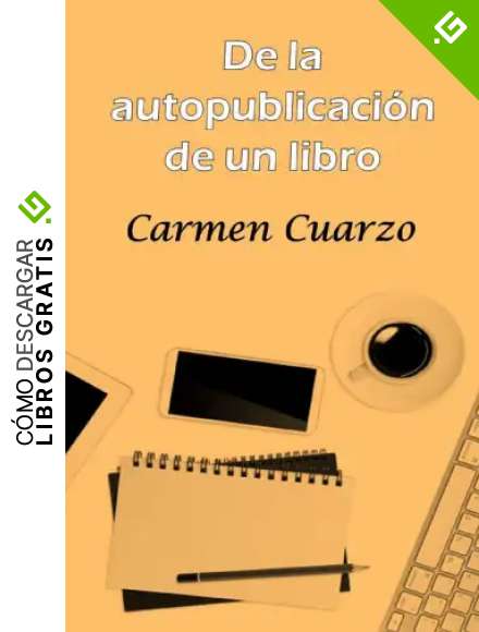 De la autopublicaci&oacute;n de un libro: C&oacute;mo ser tu propia editorial (Reedici&oacute;n)