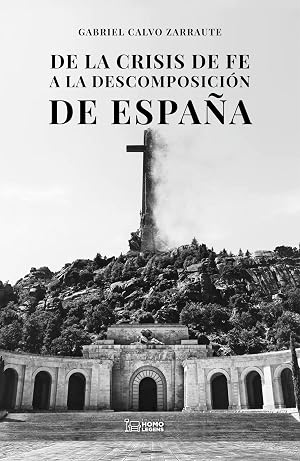 De la crisis de fe a la descomposici&oacute;n de Espa&ntilde;a: Cr&oacute;nica y an&aacute;lisis del camino hasta la situaci&oacute;n actual