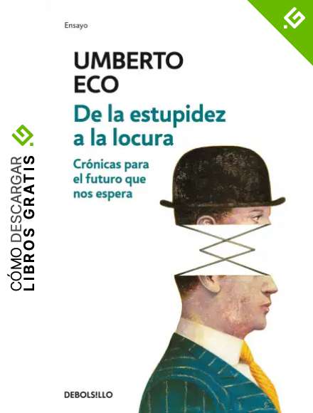 De la estupidez a la locura: Cr&oacute;nicas para el futuro que nos espera (Ensayo | Literatura)