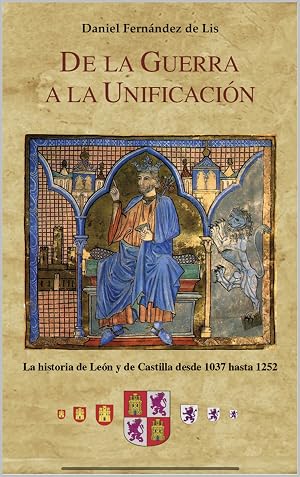 De la guerra a la unificaci&oacute;n: Historia de Le&oacute;n y de Castilla desde 1037 hasta 1252