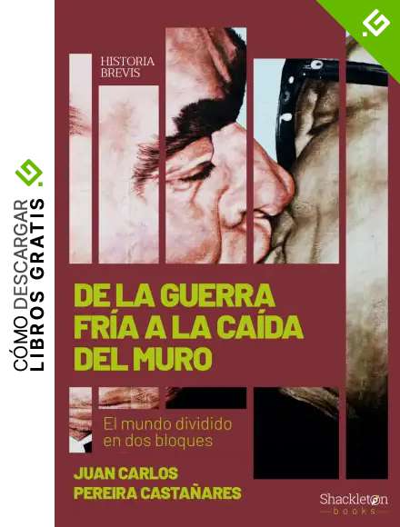 De la Guerra Fr&iacute;a a la ca&iacute;da del Muro: El mundo dividido en dos bloques (HISTORIA BREVIS)