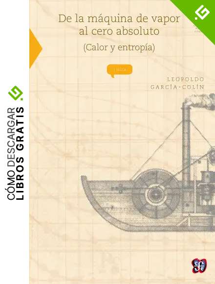 De la m&aacute;quina de vapor al cero absoluto (calor y entrop&iacute;a) (Ciencia n&ordm; 5)