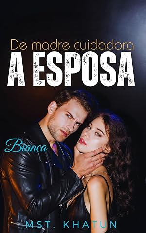 De madre cuidadora a esposa (Bianca)
