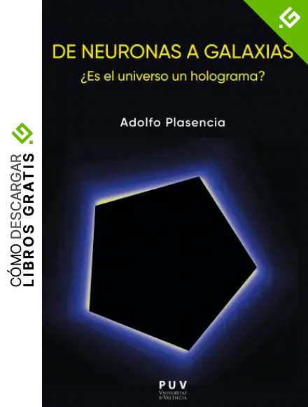 De neuronas a galaxias.: &iquest;Es el universo un holograma?