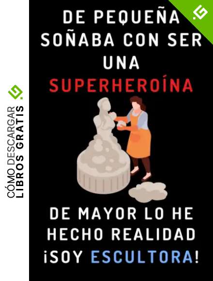 De Peque&ntilde;a So&ntilde;aba Con Ser Una Superhero&iacute;na. De Mayor Lo He Hecho Realidad &iexcl;Soy Escultora!: Cuaderno De Notas Ideal Para Escultoras - 120 P&aacute;ginas