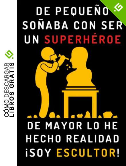 De Peque&ntilde;o So&ntilde;aba Con Ser Un Superh&eacute;roe. De Mayor Lo He Hecho Realidad &iexcl;Soy Escultor!: Cuaderno De Notas Ideal Para Escultores - 120 P&aacute;ginas
