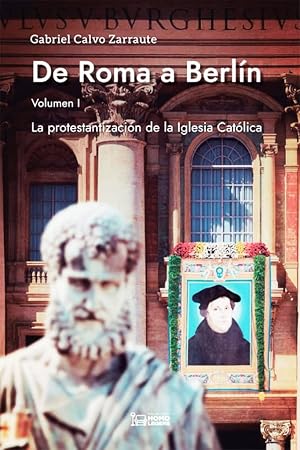 De Roma a Berl&iacute;n: La protestantizaci&oacute;n de la iglesia Cat&oacute;lica