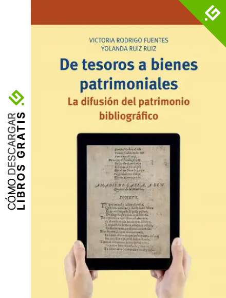 de tesoros A Bienes Patrimoniales. la difusi&oacute;n Del Patrimonio Bibliogr&aacute;fico