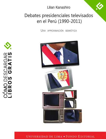 Debates presidenciales televisados en el Per&uacute; (1990-2011): Una aproximaci&oacute;n semi&oacute;tica