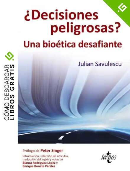 &iquest;Decisiones peligrosas?: Una bio&eacute;tica desafiante (Filosof&iacute;a - Filosof&iacute;a y Ensayo)