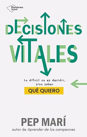 Decisiones vitales: Lo dif&iacute;cil no es decidir, sino saber qu&eacute; quiero (ACTUAL)