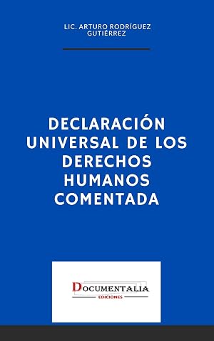 DECLARACI&Oacute;N UNIVERSAL DE LOS DERECHOS HUMANOS COMENTADA