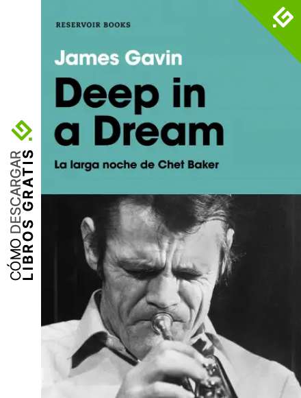 Deep in a dream: La larga noche de Chet Baker (Reservoir Narrativa)