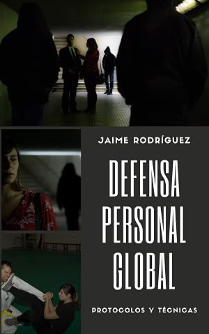 Defensa personal global: Protocolos y t&eacute;cnicas