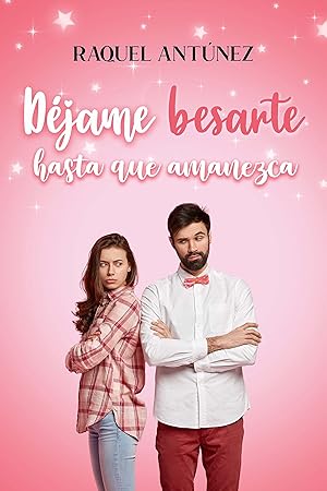 Déjame besarte hasta que amanezca (Comedia romántica)