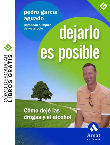 DEJARLO ES POSIBLE: C&oacute;mo dej&eacute; las drogas y el alcohol