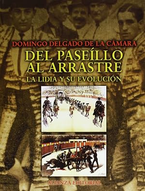 Del pase&iacute;llo al arrastre: La lidia y su evoluci&oacute;n (Libros Singulares (alianza)