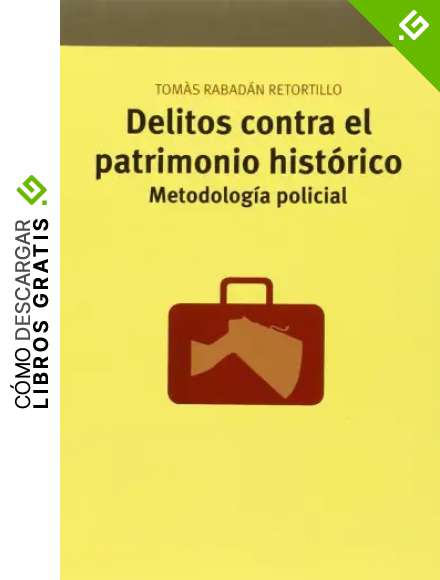 Delitos contra el patrimonio hist&oacute;rico: Metodolog&iacute;a policial (Conservaci&oacute;n y Restauraci&oacute;n del Patrimonio)
