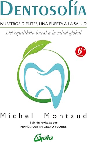 Dentosof&iacute;a :Nuestros dientes, una puerta a la salud del equilibrio bucal a la salud global (Salud natural)