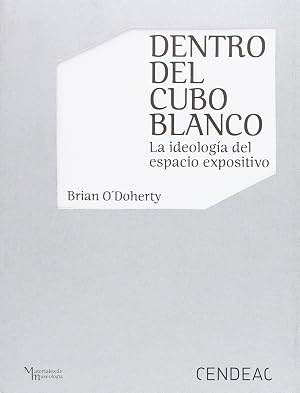 DENTRO DEL CUBO BLANCO: LA IDEOLOG&Iacute;A DEL ESPACIO EXPOSITIVO