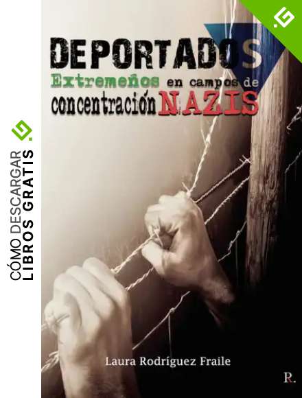 Deportados. Extreme&ntilde;os en campos de concentraci&oacute;n nazis