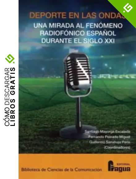 Deporte en las ondas.: Un fen&oacute;meno radiof&oacute;nico espa&ntilde;ol durante el siglo XXI: 150 (Biblioteca de Ciencias de la Comunicacion)