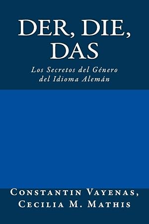 Der, Die, Das: Los Secretos del G&eacute;nero del Idioma Alem&aacute;n