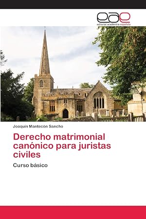 Derecho matrimonial can&oacute;nico para juristas civiles: Curso b&aacute;sico