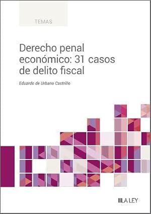 Derecho penal econ&oacute;mico: 31 casos de delito fiscal (TEMAS)