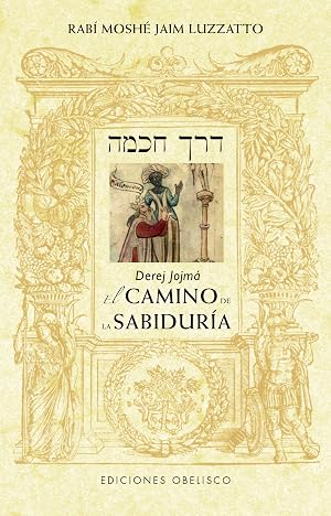 Derej Jojm&aacute;. El Camino de la Sabidur&iacute;a: El Camino De La Sabidur&iacute;a/ the Path of Wisdom (C&aacute;bala y juda&iacute;smo)