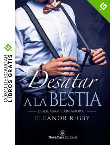 Desatar a la bestia (Desde Miami con amor n&ordm; 3)