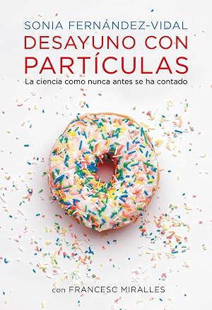 Desayuno con part&iacute;culas: La ciencia como nunca antes se ha contado