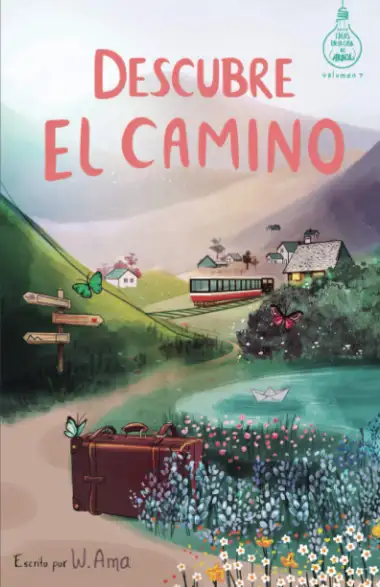 Descubre el camino (Serie Ideas en la casa del &aacute;rbol. Volumen 7): Novela infantil-juvenil. Lectura de 8-9 a 11-12 a&ntilde;os. Literatura Ficci&oacute;n. Libros para ni&ntilde;as y ni&ntilde;os. (Spanish Edition)