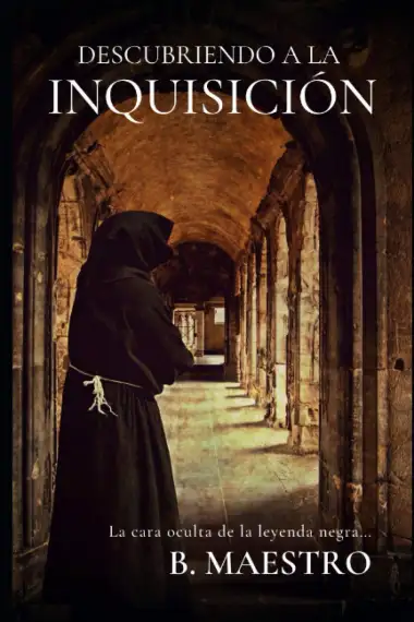 Descubriendo a la Inquisici&oacute;n.: La cara oculta de la Leyenda Negra...