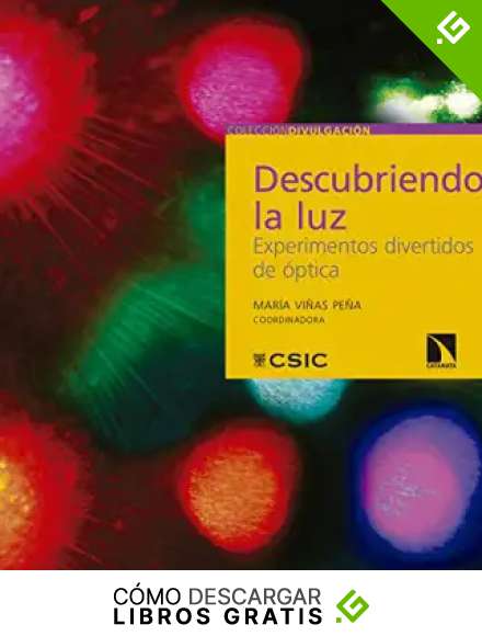 Descubriendo la luz: Experimentos divertidos de &oacute;ptica: 28 (Divulgaci&oacute;n)