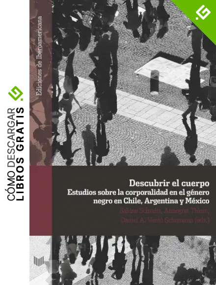 Descubrir el cuerpo: Estudios sobre la corporalidad en el g&eacute;nero negro en Chile, Argentina y M&eacute;xico (Ediciones de Iberoamericana n&ordm; 93)