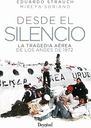 Desde el silencio: La tragedia a&eacute;rea de los Andes de 1972 (Literatura)