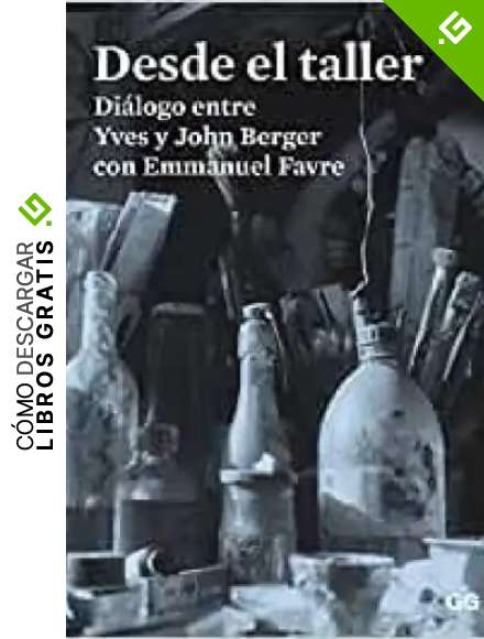 Desde el taller: Di&aacute;logo entre Yves y John Berger con Emmanuel Favre