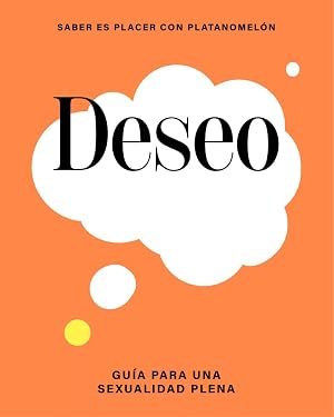 Deseo: gu&iacute;a para una sexualidad plena: Gu&iacute;a Para Una Sexualidad Plena
