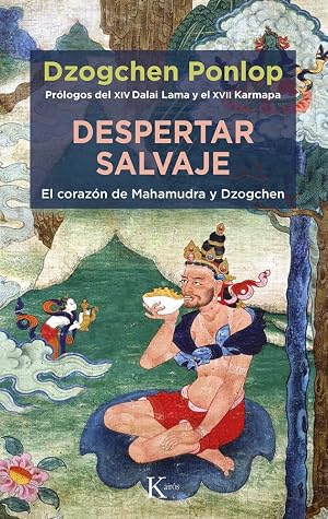 Despertar Salvaje: El coraz&oacute;n de Mahamudra y Dzogchen (Sabiduria perenne)
