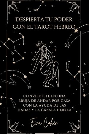 Despierta tu poder con el tarot hebreo: Convi&eacute;rtete en una bruja de andar por casa con la ayuda de las hadas y la c&aacute;bala hebrea.