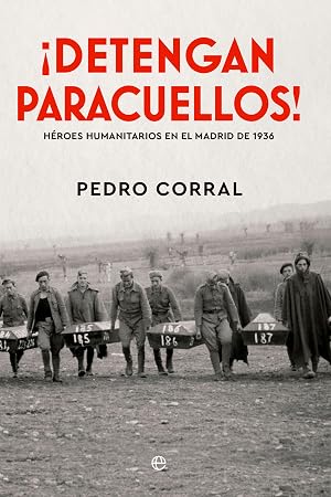 &iexcl;Detengan Paracuellos!: H&eacute;roes humanitarios en el Madrid de 1936 (HISTORIA)