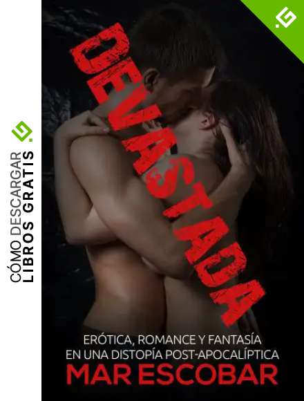 Devastada: Er&oacute;tica, Romance y Fantas&iacute;a en una Distop&iacute;a Post-Apocal&iacute;ptica (Novela Rom&aacute;ntica y Er&oacute;tica en Espa&ntilde;ol: Paranormal o Sobrenatural)