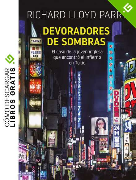 Devoradores de sombras: El caso de la joven inglesa que encontr&oacute; el infierno en Tokio (NOVELA POLIC&Iacute;ACA)